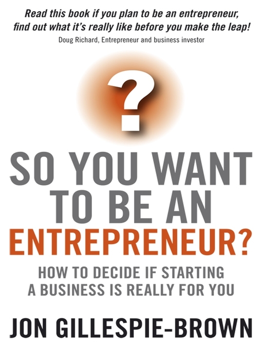 Title details for So You Want to Be an Entrepreneur by Jon Gillespie-Brown - Available